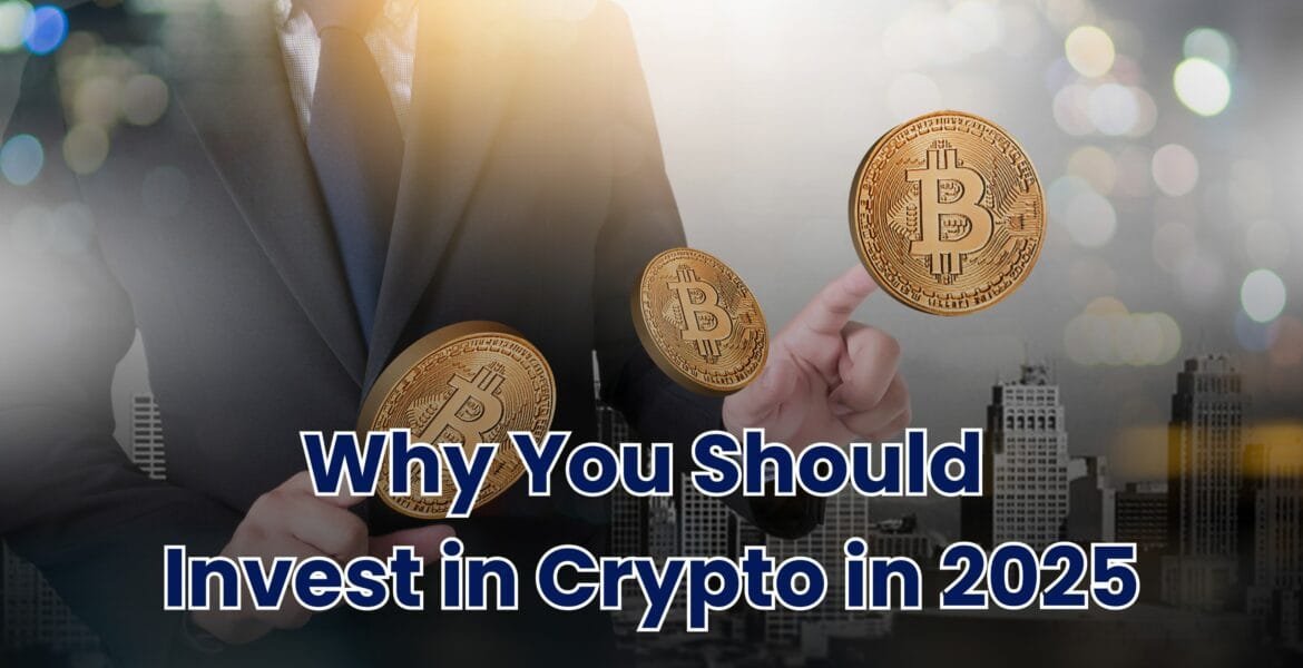 Why You Should Invest In Crypto